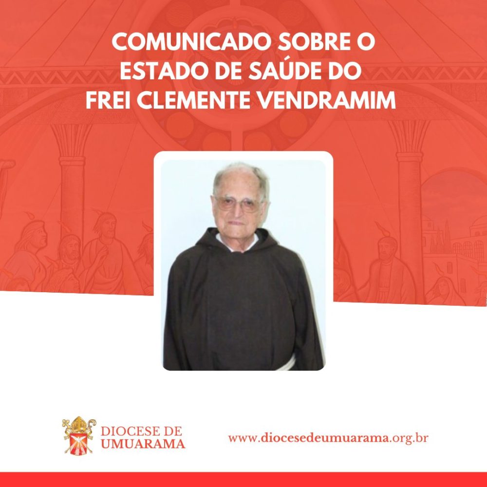 Comunicado: Estado de saúde do Frei Clemente Vendramim