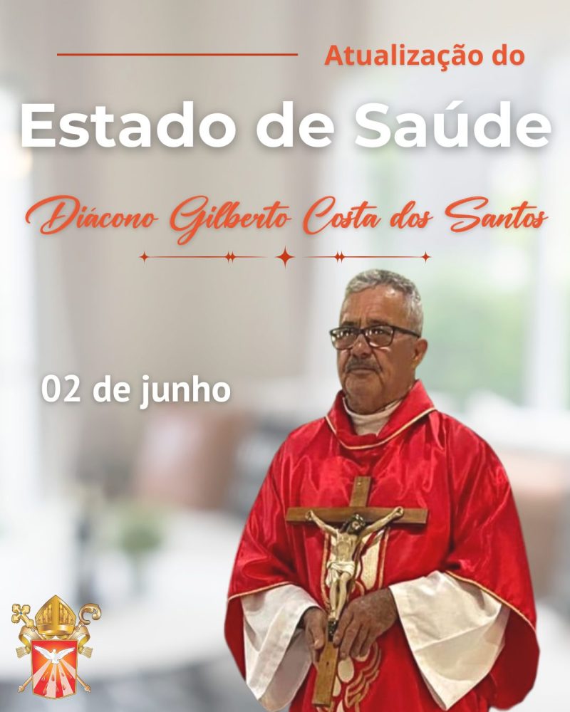 Nota oficial: estado de saúde do diácono Gilberto Costa